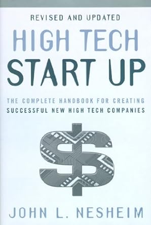 high tech start up revised and updated the complete handbook for creating successful new high tech companies