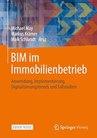 bim im immobilienbetrieb anwendung implementierung digitalisierungstrends und fallstudien 1st edition michael