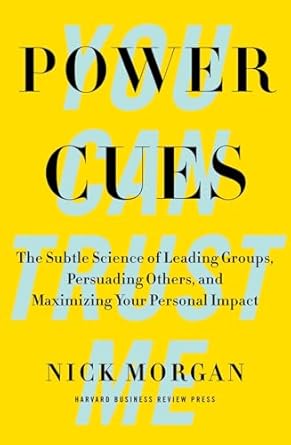 power cues the subtle science of leading groups persuading others and maximizing your personal impact 1st