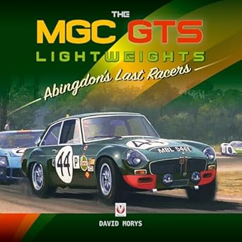 the mgc gts lightweights abingdons last racers 1st edition david morys 1787114457, 978-1787114456