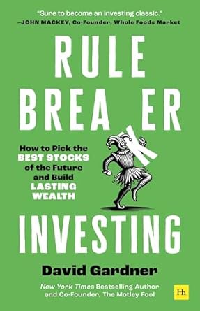 rule breaker investing how to pick the best stocks of the future and build lasting wealth 1st edition david