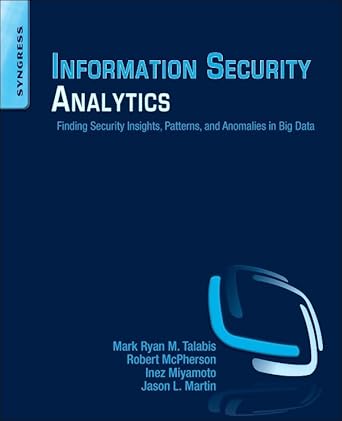 information security analytics finding security insights patterns and anomalies in big data 1st edition mark