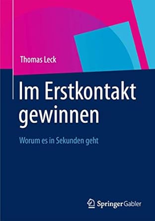 im erstkontakt gewinnen worum es in sekunden geht 1st edition thomas leck 3834939161, 978-3834939166