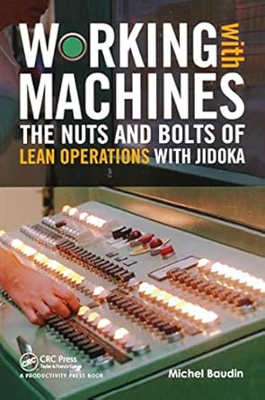 working with machines the nuts and bolts of lean operations with jidoka 1st edition michel baudin 1563273292,