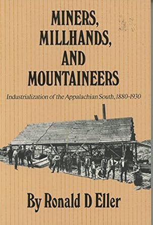 miners millhands and mountaineers industrialization of the appalachian south 1880 1930 1st edition ronald d