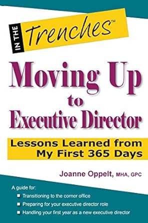 moving up to executive director lessons learned from my first 365 days 1st edition joanne oppelt 1938077091,