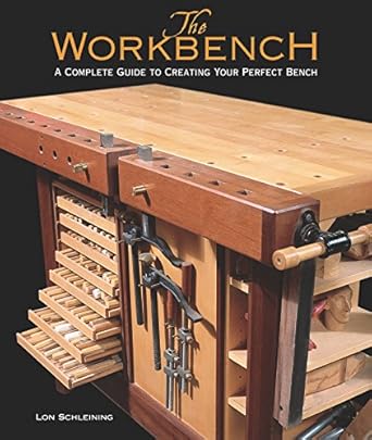 the workbench a complete guide to creating your perfect bench 1st edition lon schleining 1561585947,