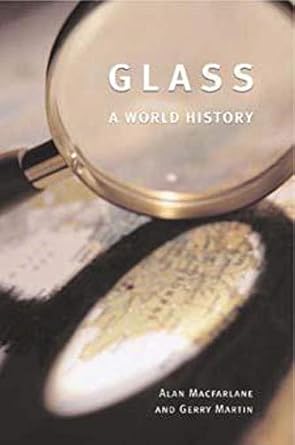 glass a world history 1st edition alan macfarlane ,gerry martin 0226500284, 978-0226500287