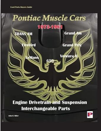 pontiac muscle cars 1973 1981used parts interchange guide 1st edition john miller 0974773042, 978-0974773049