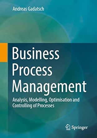 business process management analysis modelling optimisation and controlling of processes 1st edition andreas
