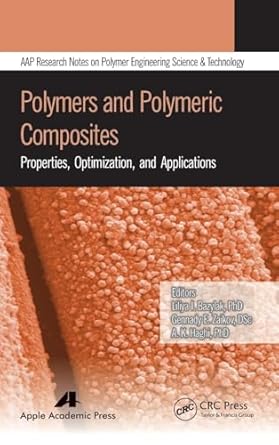 polymers and polymeric composites properties optimization and applications 1st edition liliya i bazylak