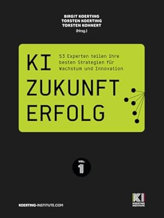 ki zukunft erfolg 53 experten teilen ihre besten strategien fur wachstum und innovation 1st edition torsten