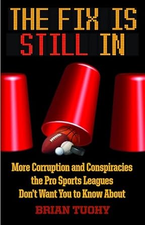 the fix is still in corruption and conspiracies the pro sports leagues dont want you to know about 1st