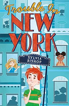 trouble in new york 1st edition sylvia bishop 1407184415, 978-1407184418