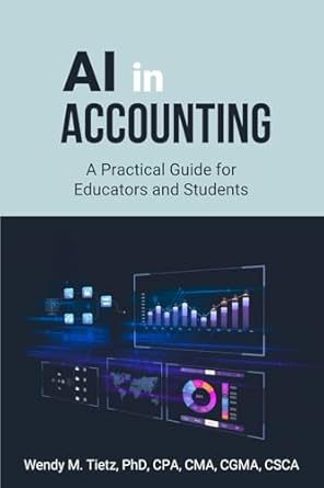 ai in accounting a practical guide for educators and students 1st edition wendy m tietz 1959639099,