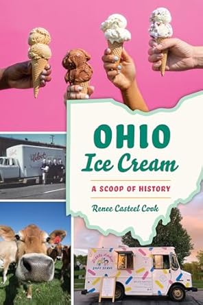 ohio ice cream a scoop of history 1st edition renee casteel cook 1467150967, 978-1467150965