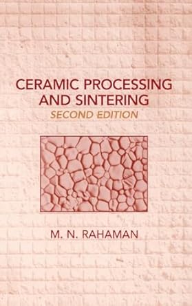 ceramic processing and sintering 1st edition mohamed n rahaman 0824709888, 978-0824709884
