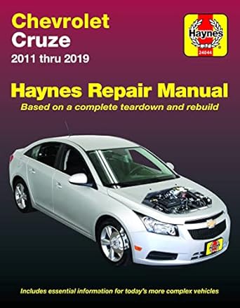 chevrolet cruze haynes repair manual 2011 thru 2019 based on a complete teardown and rebuild 1st edition