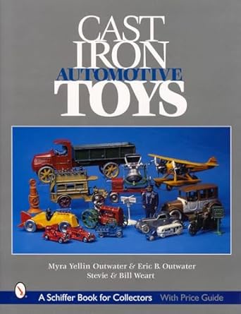 cast iron automotive toys 1st edition myra yellin outwater eric b outwater 0764310771, 978-0764310775