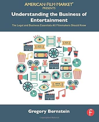 understanding the business of entertainment 1st edition gregory bernstein 1138775797, 978-1138775794