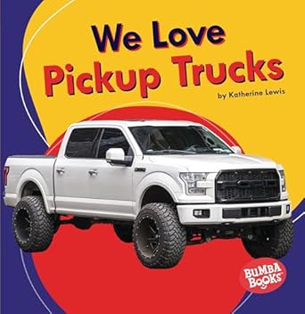 we love pickup trucks we love cars and trucks 1st edition katherine lewis 1728420318, 978-1728420318