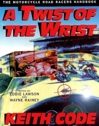 twist of the wrist the motorcycle roadracers handbook 1st edition keith code 0965045013, 978-0965045018