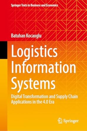 logistics information systems digital transformation and supply chain applications in the 4 0 era 1st edition