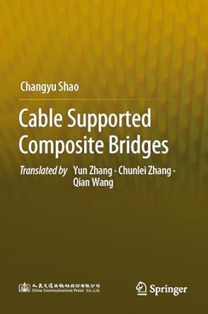 cable supported composite bridges 1st edition changyu shao ,yun zhang ,chunlei zhang ,qian wang 9819932106,