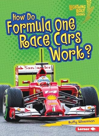 how do formula one race cars work how vehicles work 1st edition buffy silverman 1467796816, 978-1467796811