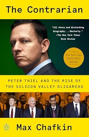 the contrarian peter thiel and the rise of the silicon valley oligarchs 1st edition max chafkin 1984878557,
