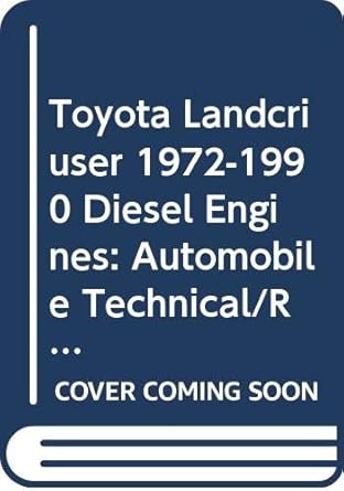 toyota landcriuser 1972 1990 diesel engines automobile technical/repair manual 1st edition max ellery