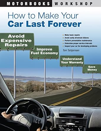 how to make your car last forever avoid expensive repairs improve fuel economy understand your warranty save
