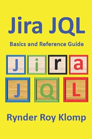 jira jql basics and reference guide everything you wanted to know about jira query language but were afraid