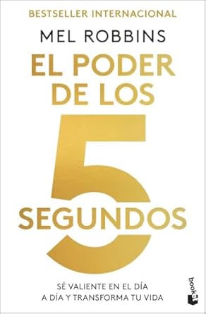 el poder de los 5 segundos se valiente en el dia a dia y transforma tu vida 1st edition mel robbins ,aina