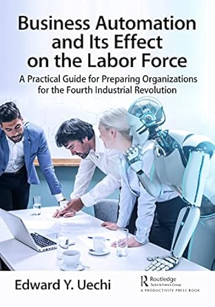 business automation and its effect on the labor force 1st edition edward uechi 1032038373, 978-1032038377