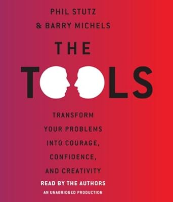 the tools transform your problems into courage confidence and creativity 1st edition phil stutz ,barry