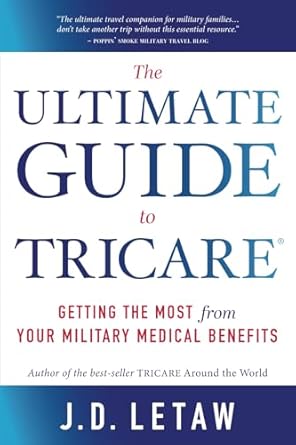 the ultimate guide to tricare getting the most from your military medical benefits 1st edition john d letaw