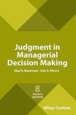 judgment in managerial decision making 1st edition max h bazerman 111942738x, 978-1119427384
