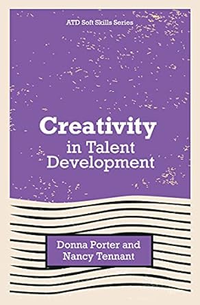 creativity in talent development 1st edition donna porter ,nancy tennant 1952157609, 978-1952157608