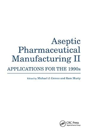 aseptic pharmaceutical manufacturing ii 1st edition ram murty ,michael j groves 0367401738, 978-0367401733