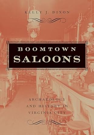 boomtown saloons archaeology and history in virginia city 1st edition kelly j dixon 0874177030, 978-0874177039