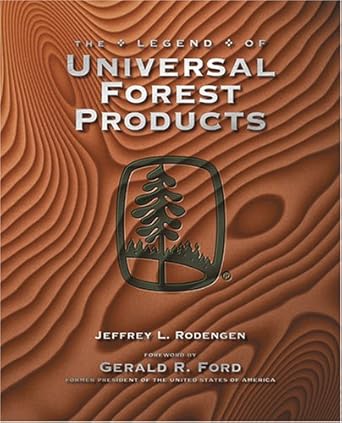 the legend of universal forest products 1st edition jeffrey l rodengen 0945903952, 978-0945903956