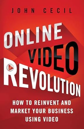 online video revolution how to reinvent and market your business using video 1st edition j cecil 1137003073,
