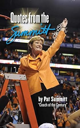 quotes from the summitt by pat summitt coach of the century 1st edition pat summitt ,pat summitt leadership