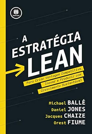 a estrategia lean para criar vantagem competitiva inovar e produzir com crescimento sustentavel 1st edition