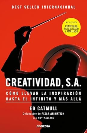 creatividad s a como llevar la inspiracion hasta el infinito y mas alla / creativity inc 1st edition edwin