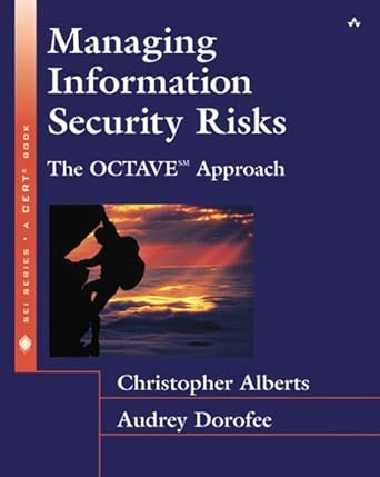 managing information security risks the octave approach 1st edition christopher alberts ,peter gordon ,audrey