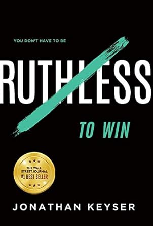 you dont have to be ruthless to win the art of badass selfless service 1st edition jonathan keyser