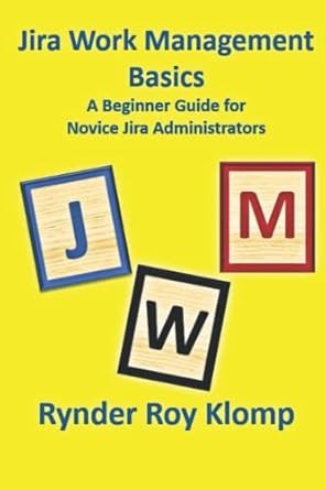 jira work management basics a beginner guide for novice jira administrators cloud version 1st edition rynder