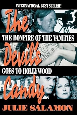 the devils candy the bonfire of the vanities goes to hollywood 1st edition julie salamon 0385308248,